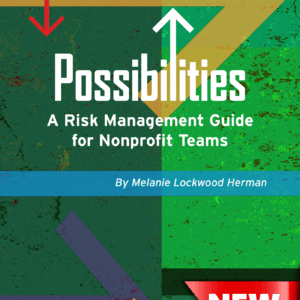 Possibilities: A Risk Management Guide for Nonprofit Teams